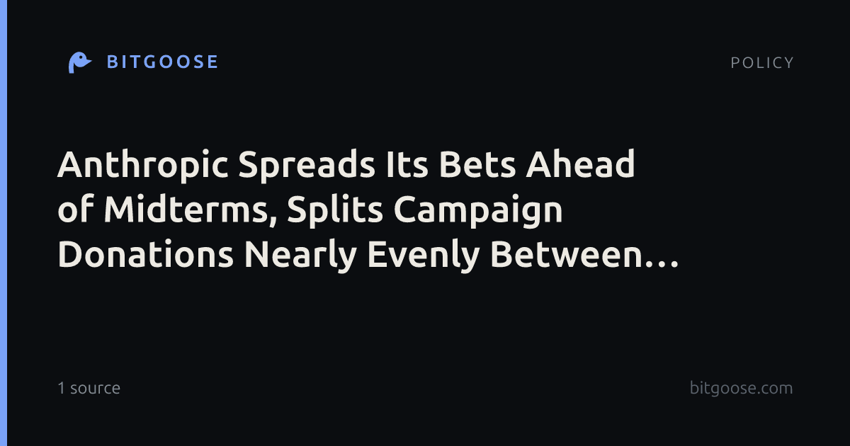 Anthropic Spreads Its Bets Ahead of Midterms, Splits Campaign Donations Nearly Evenly Between Republicans