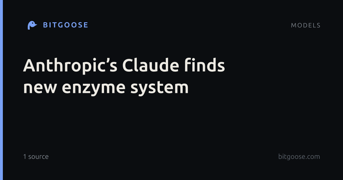 Anthropic’s Claude finds new enzyme system