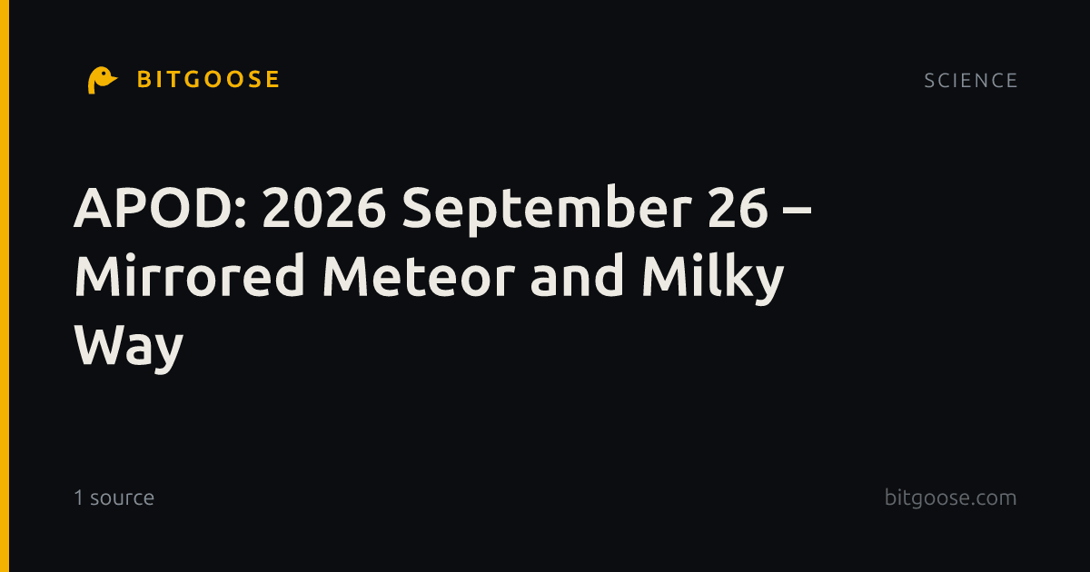 APOD: 2026 September 26 – Mirrored Meteor and Milky Way