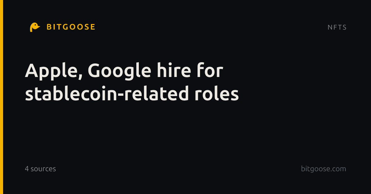 Apple, Google hire for stablecoin-related roles