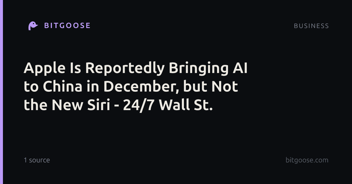 Apple Is Reportedly Bringing AI to China in December, but Not the New Siri - 24/7 Wall St.