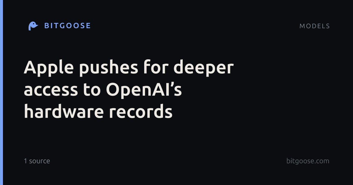 Apple pushes for deeper access to OpenAI’s hardware records