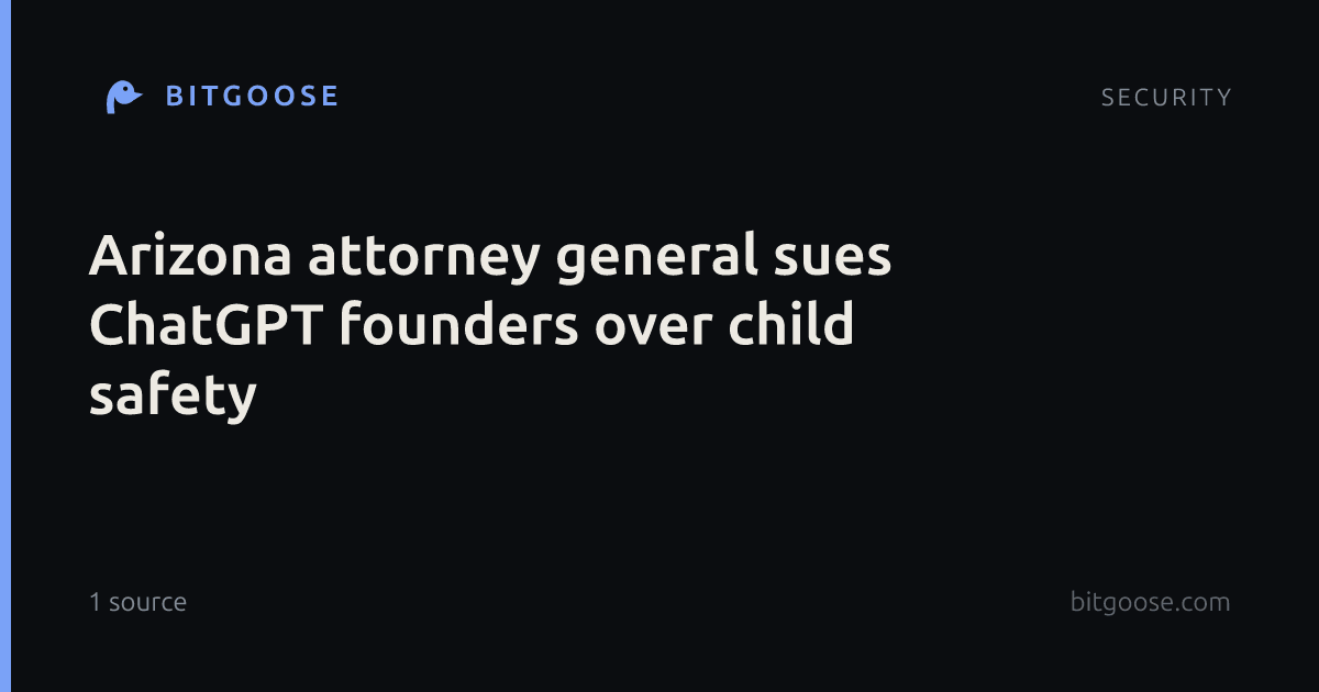 Arizona attorney general sues ChatGPT founders over child safety