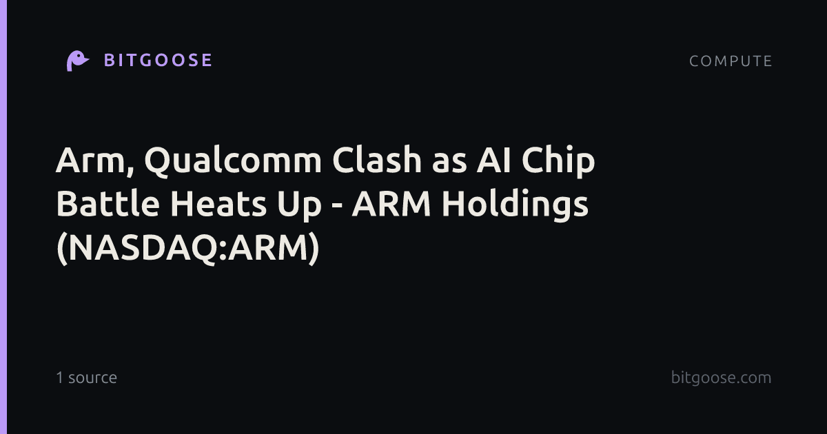 Arm, Qualcomm Clash as AI Chip Battle Heats Up - ARM Holdings (NASDAQ:ARM)