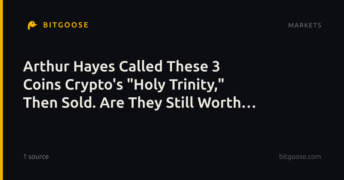 Arthur Hayes Called These 3 Coins Crypto's "Holy Trinity," Then Sold. Are They Still Worth Buying?