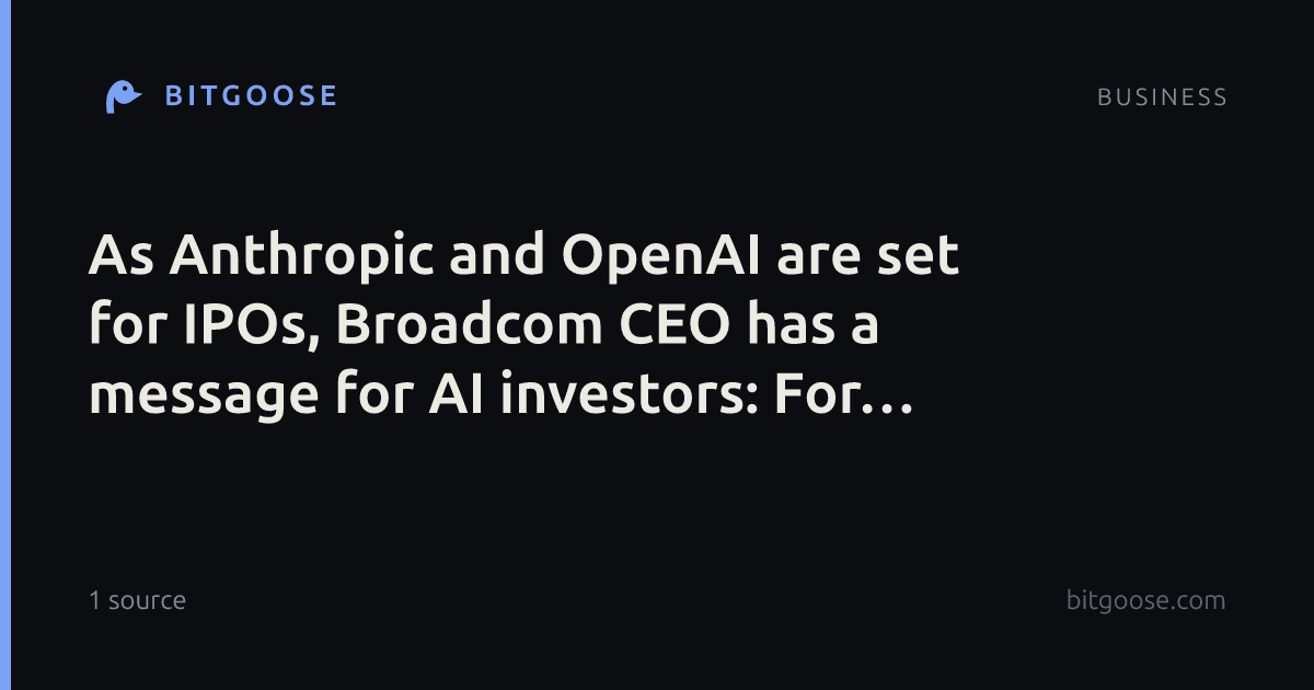 As Anthropic and OpenAI are set for IPOs, Broadcom CEO has a message for AI investors: For now, it is sti