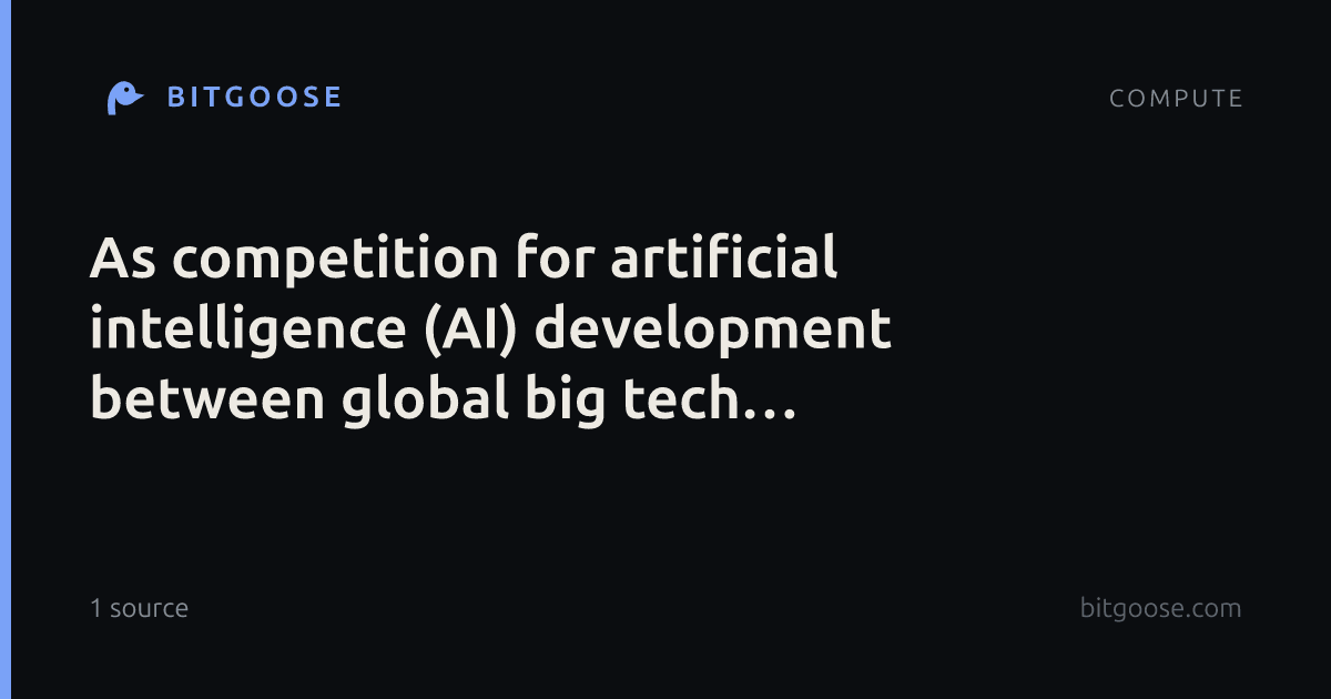 As competition for artificial intelligence (AI) development between global big tech intensifies, sec..