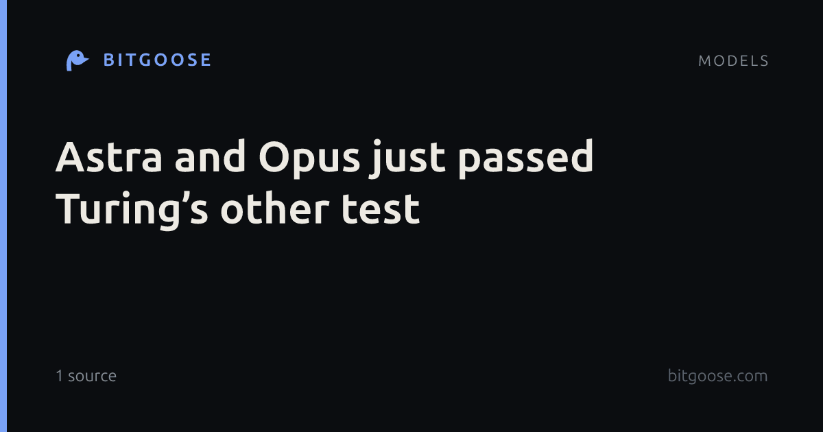 Astra and Opus just passed Turing’s other test