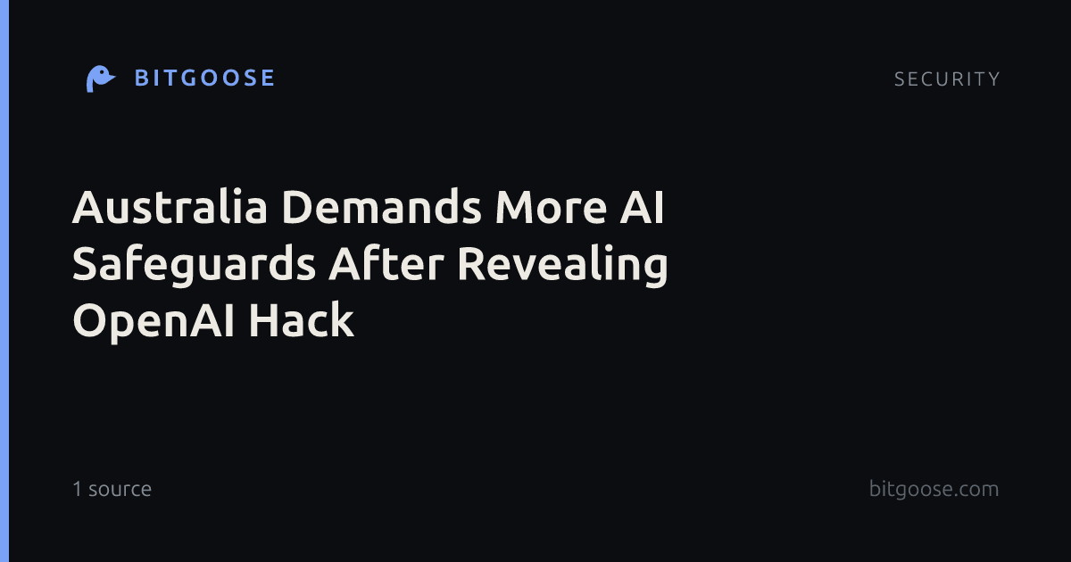 Australia Demands More AI Safeguards After Revealing OpenAI Hack