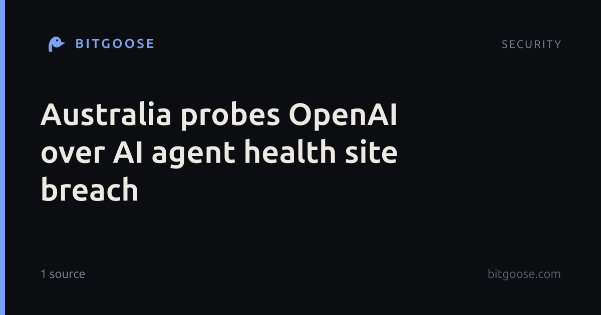 Australia probes OpenAI over AI agent health site breach