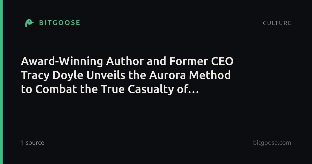 Award-Winning Author and Former CEO Tracy Doyle Unveils the Aurora Method to Combat the True Casualty of Executive Burnout: Relationships
