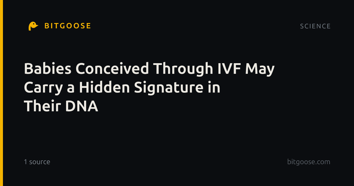 Babies Conceived Through IVF May Carry a Hidden Signature in Their DNA
