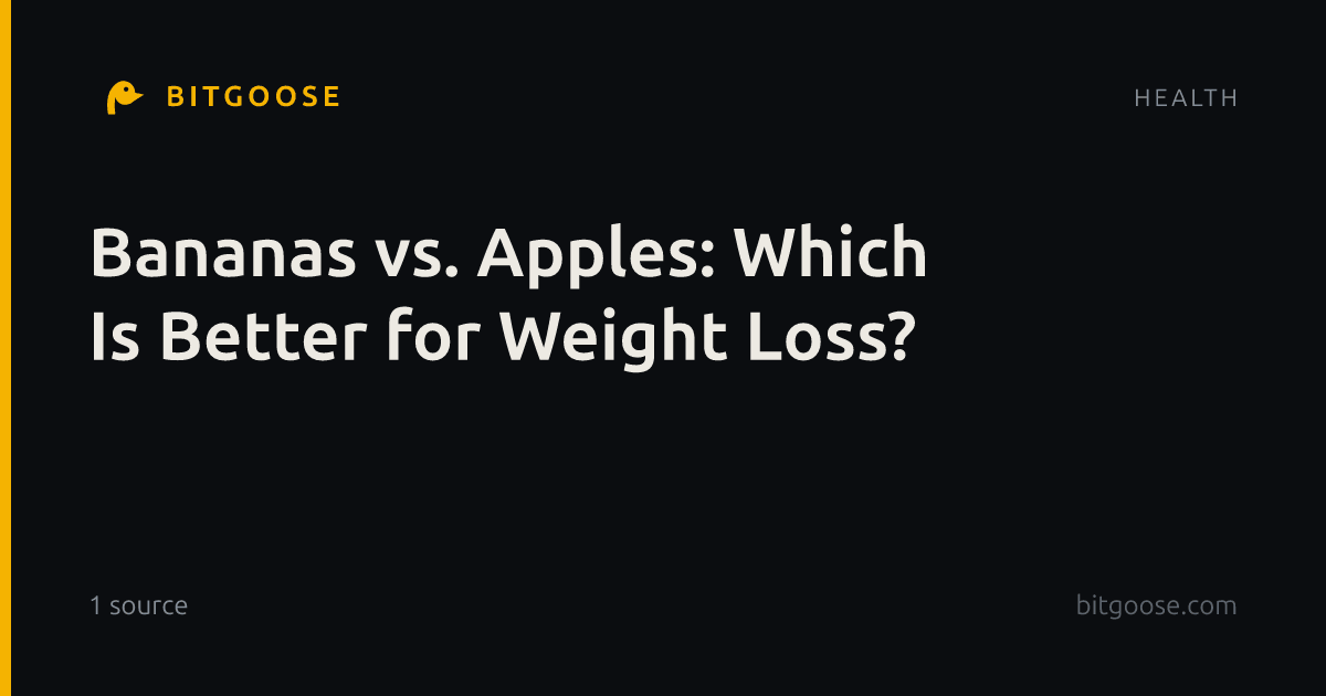 Bananas vs. Apples: Which Is Better for Weight Loss?