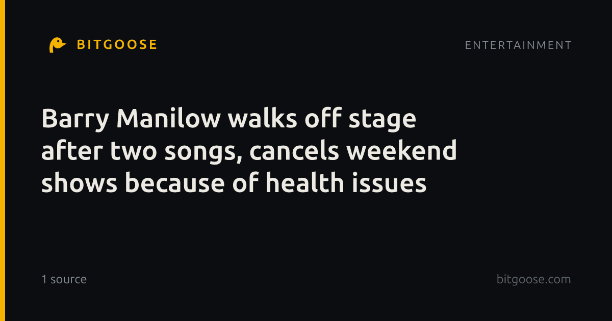 Barry Manilow walks off stage after two songs, cancels weekend shows because of health issues