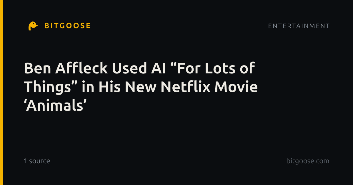 Ben Affleck Used AI “For Lots of Things” in His New Netflix Movie ‘Animals’