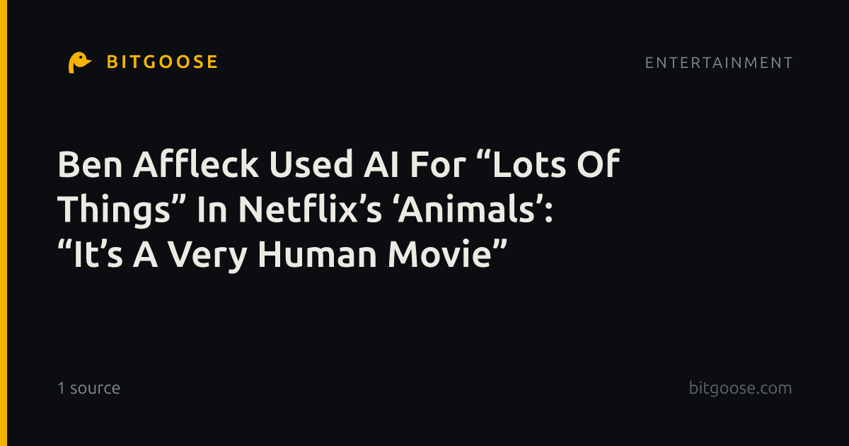 Ben Affleck Used AI For “Lots Of Things” In Netflix’s ‘Animals’: “It’s A Very Human Movie”