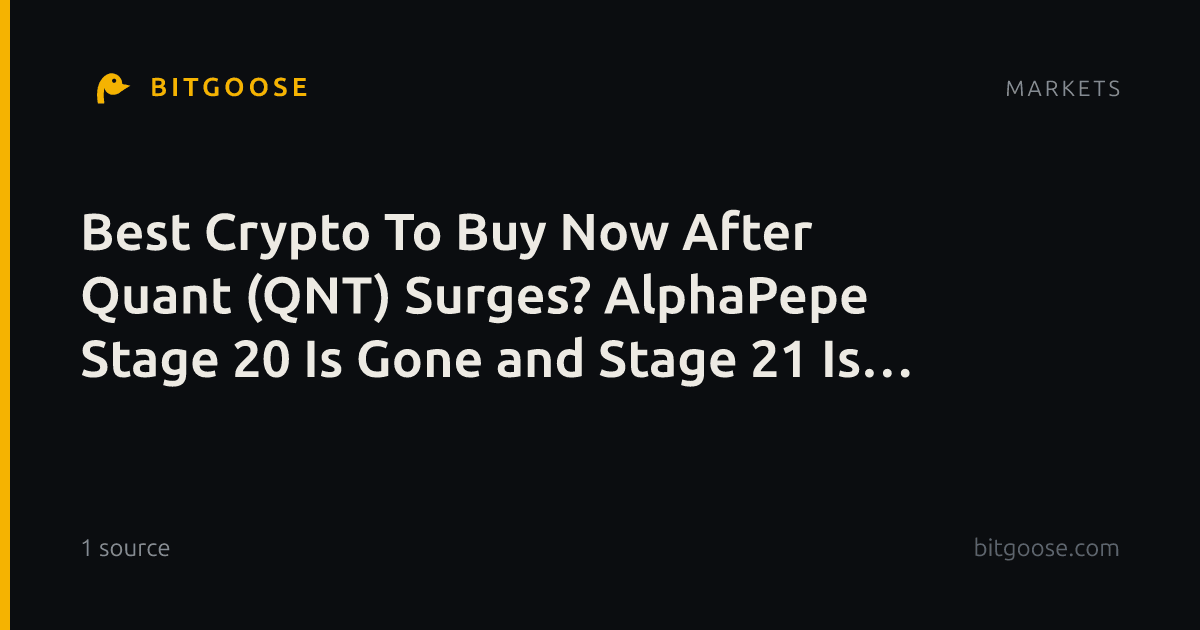 Best Crypto To Buy Now After Quant (QNT) Surges? AlphaPepe Stage 20 Is Gone and Stage 21 Is Live