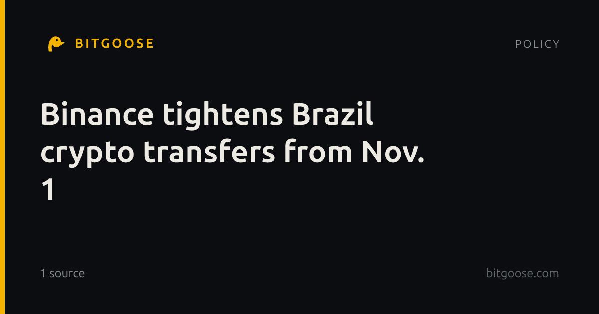 Binance tightens Brazil crypto transfers from Nov. 1