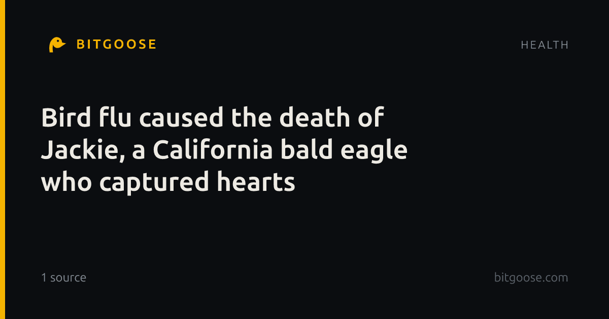 Bird flu caused the death of Jackie, a California bald eagle who captured hearts