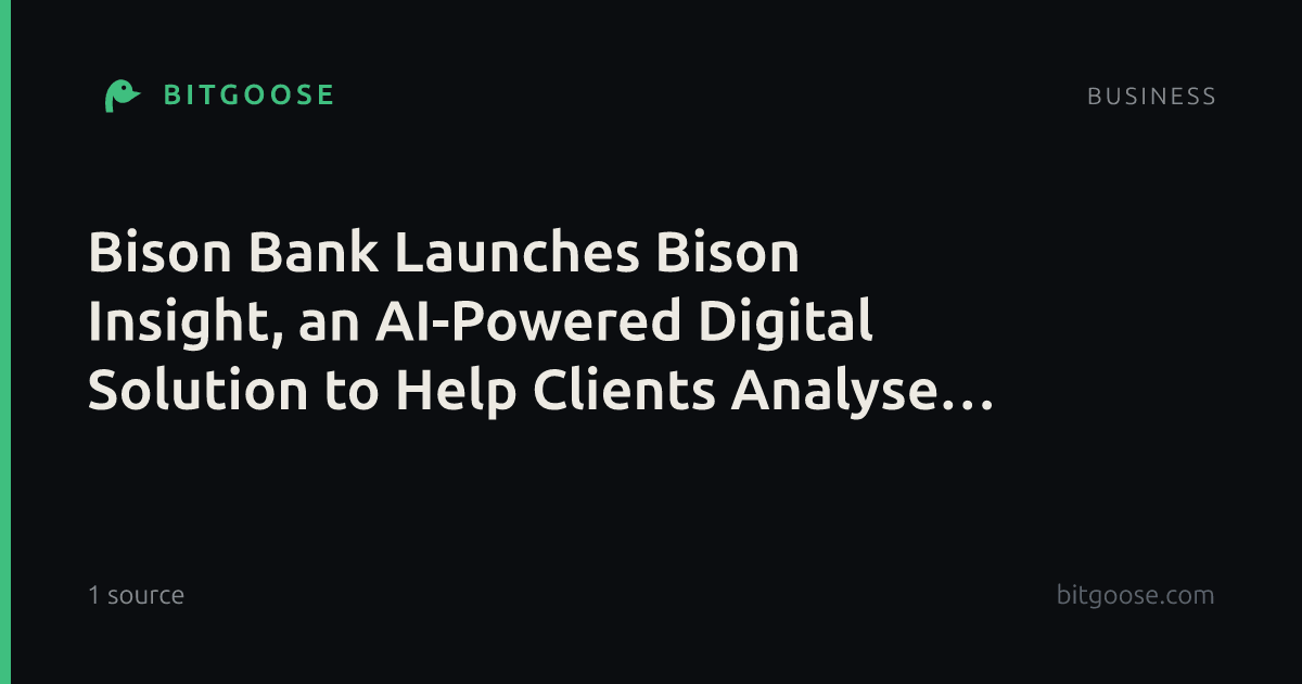 Bison Bank Launches Bison Insight, an AI-Powered Digital Solution to Help Clients Analyse Their Investments