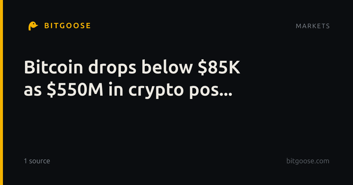 Bitcoin drops below $85K as $550M in crypto pos...
