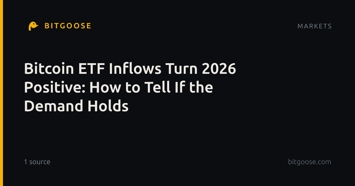 Bitcoin ETF Inflows Turn 2026 Positive: How to Tell If the Demand Holds