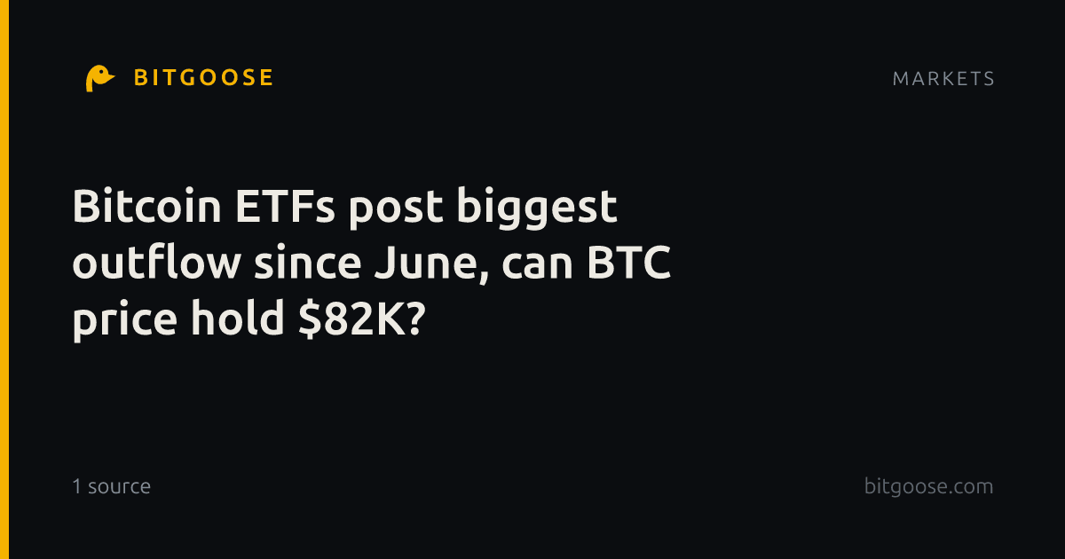 Bitcoin ETFs post biggest outflow since June, can BTC price hold $82K?