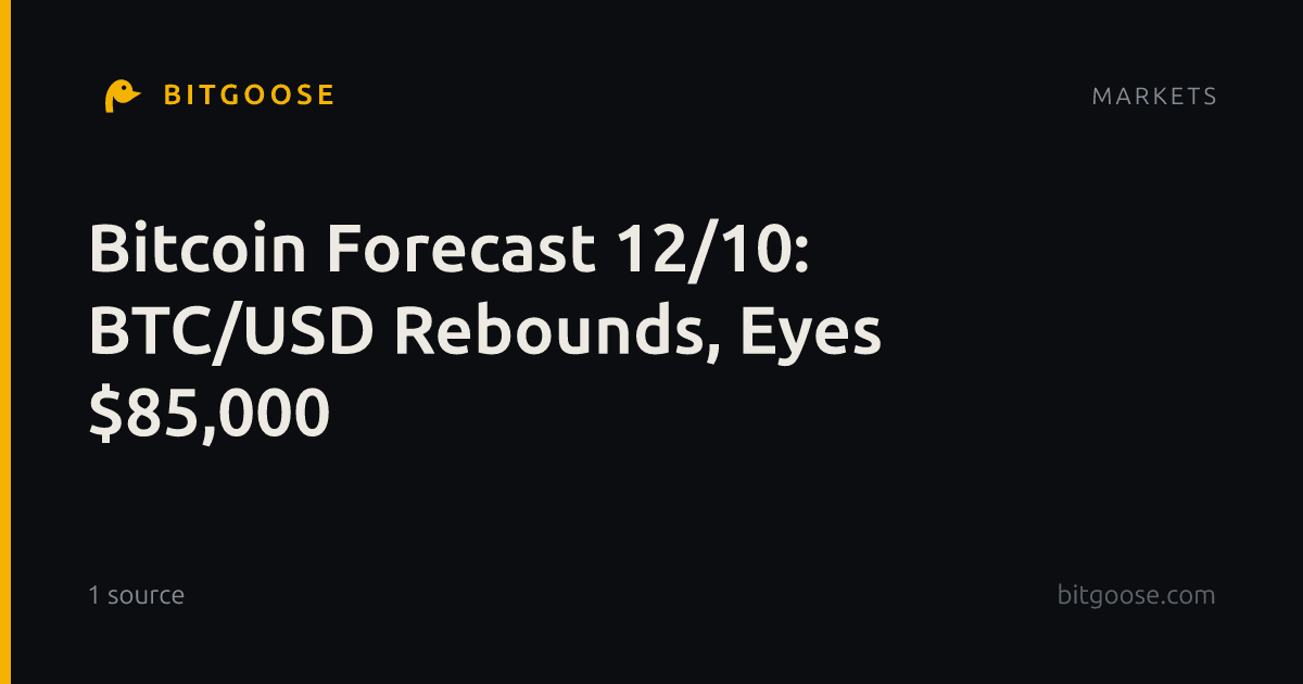 Bitcoin Forecast 12/10: BTC/USD Rebounds, Eyes $85,000