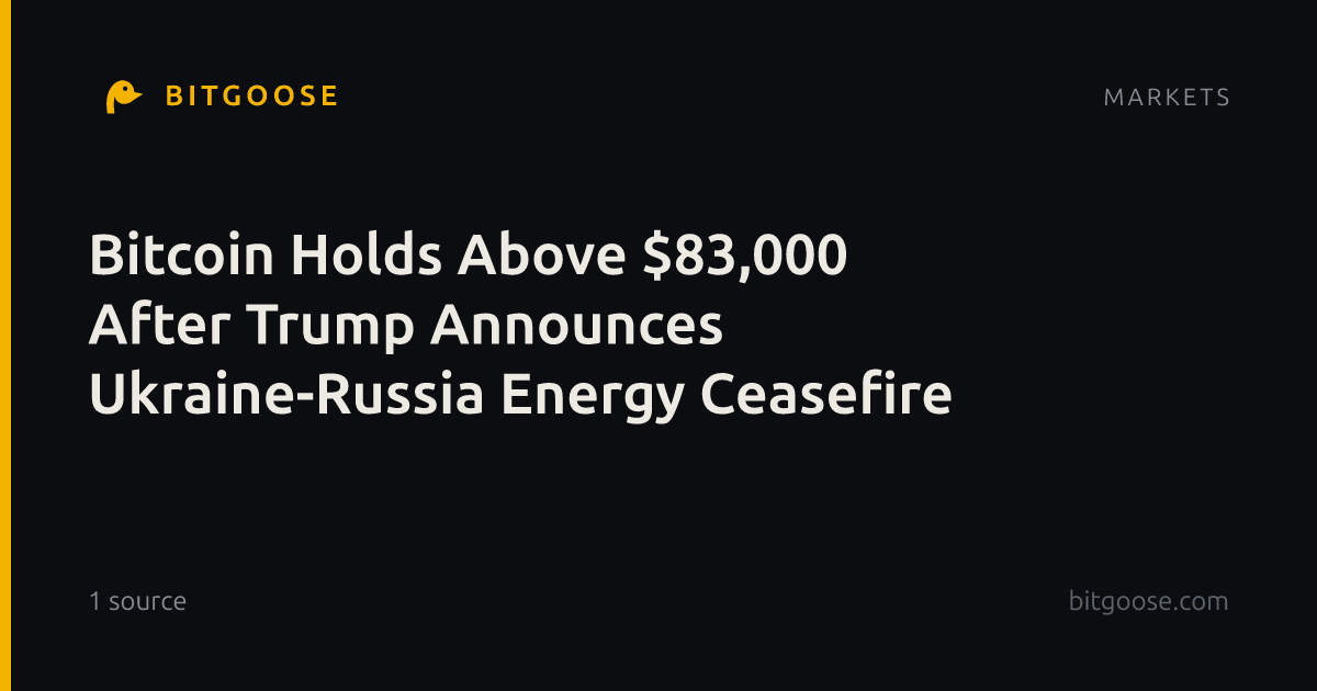 Bitcoin Holds Above $83,000 After Trump Announces Ukraine-Russia Energy Ceasefire