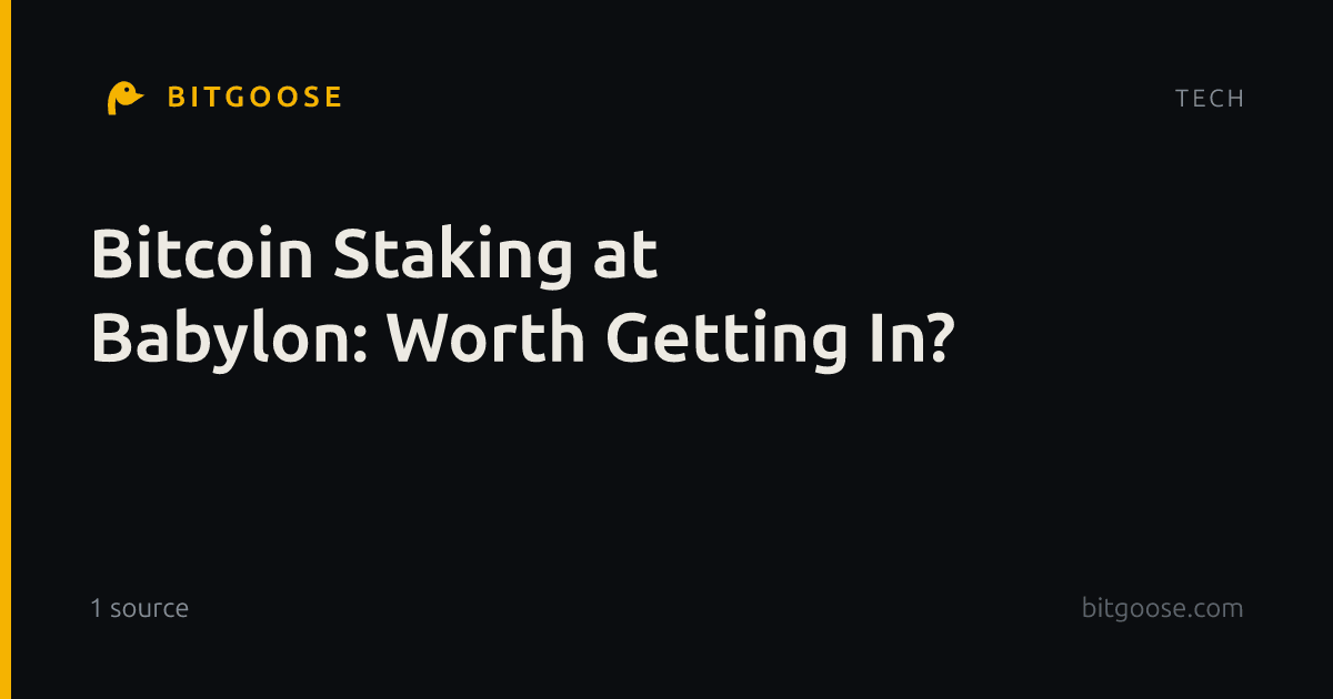 Bitcoin Staking at Babylon: Worth Getting In?