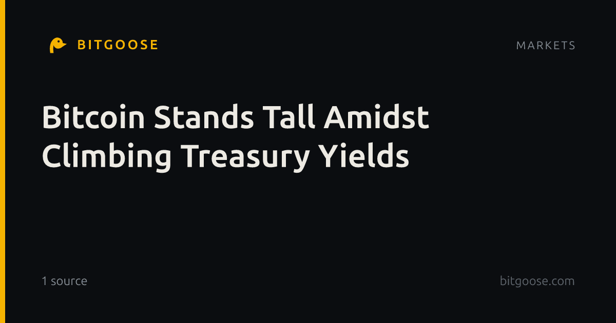 Bitcoin Stands Tall Amidst Climbing Treasury Yields