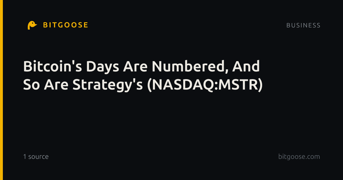 Bitcoin's Days Are Numbered, And So Are Strategy's (NASDAQ:MSTR)