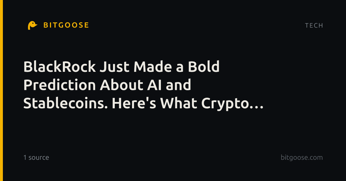 BlackRock Just Made a Bold Prediction About AI and Stablecoins. Here's What Crypto Investors Need to Know.