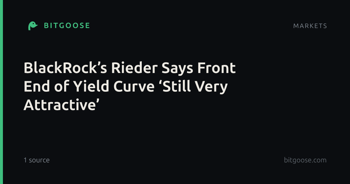 BlackRock’s Rieder Says Front End of Yield Curve ‘Still Very Attractive’
