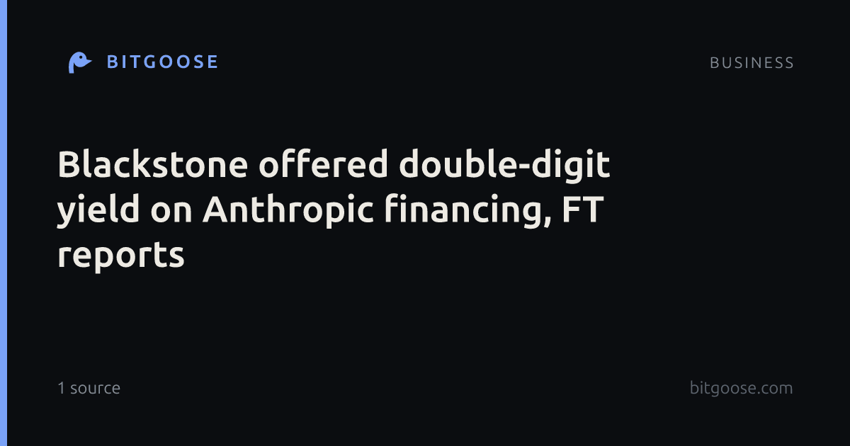Blackstone offered double-digit yield on Anthropic financing, FT reports