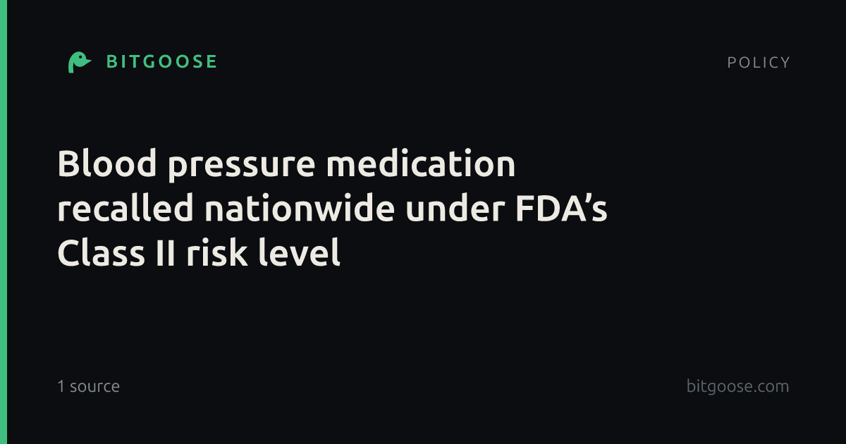 Blood pressure medication recalled nationwide under FDA’s Class II risk level