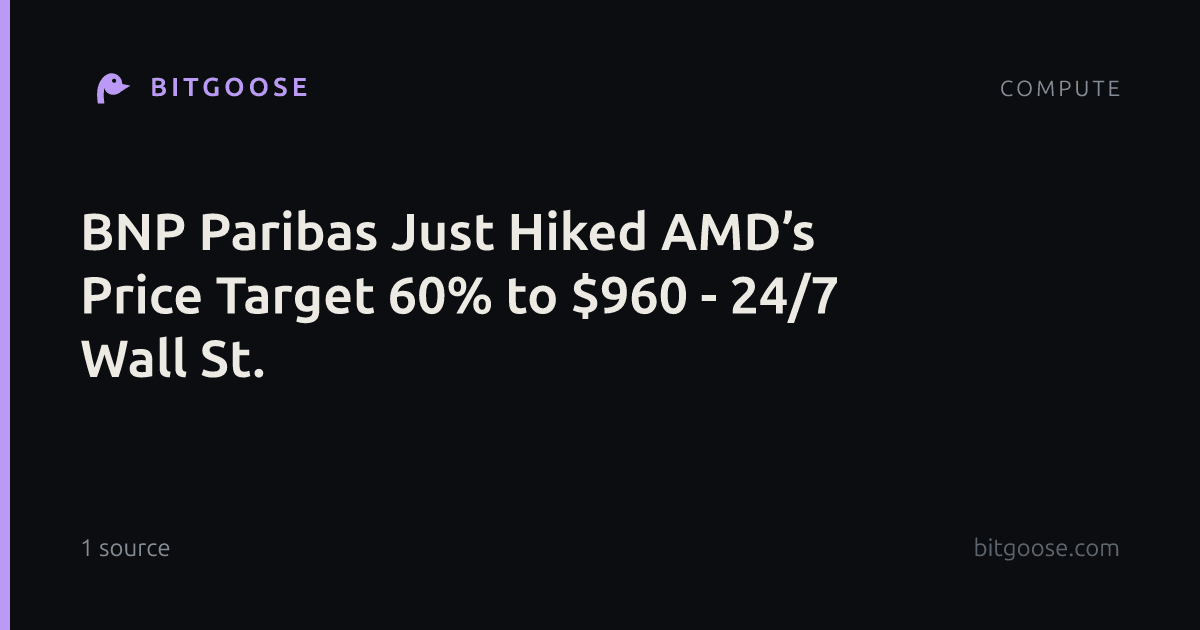 BNP Paribas Just Hiked AMD’s Price Target 60% to $960 - 24/7 Wall St.