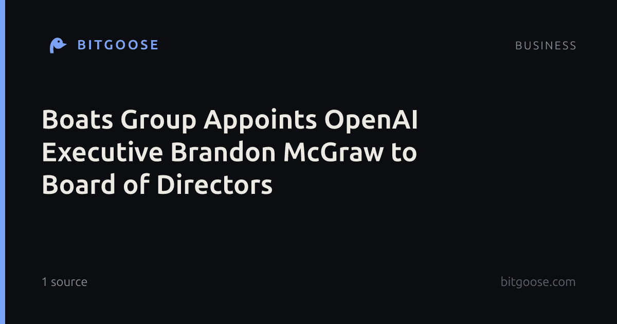 Boats Group Appoints OpenAI Executive Brandon McGraw to Board of Directors