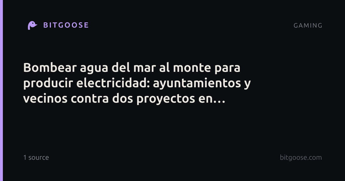 Bombear agua del mar al monte para producir electricidad: ayuntamientos y vecinos contra dos proyectos en Galicia