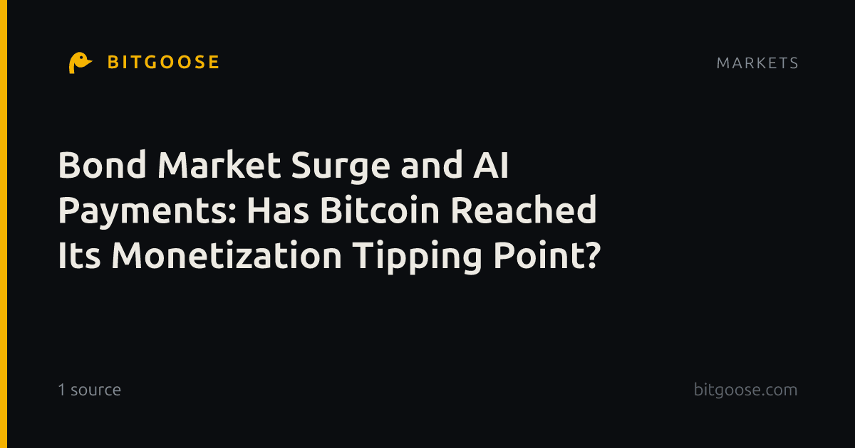 Bond Market Surge and AI Payments: Has Bitcoin Reached Its Monetization Tipping Point?