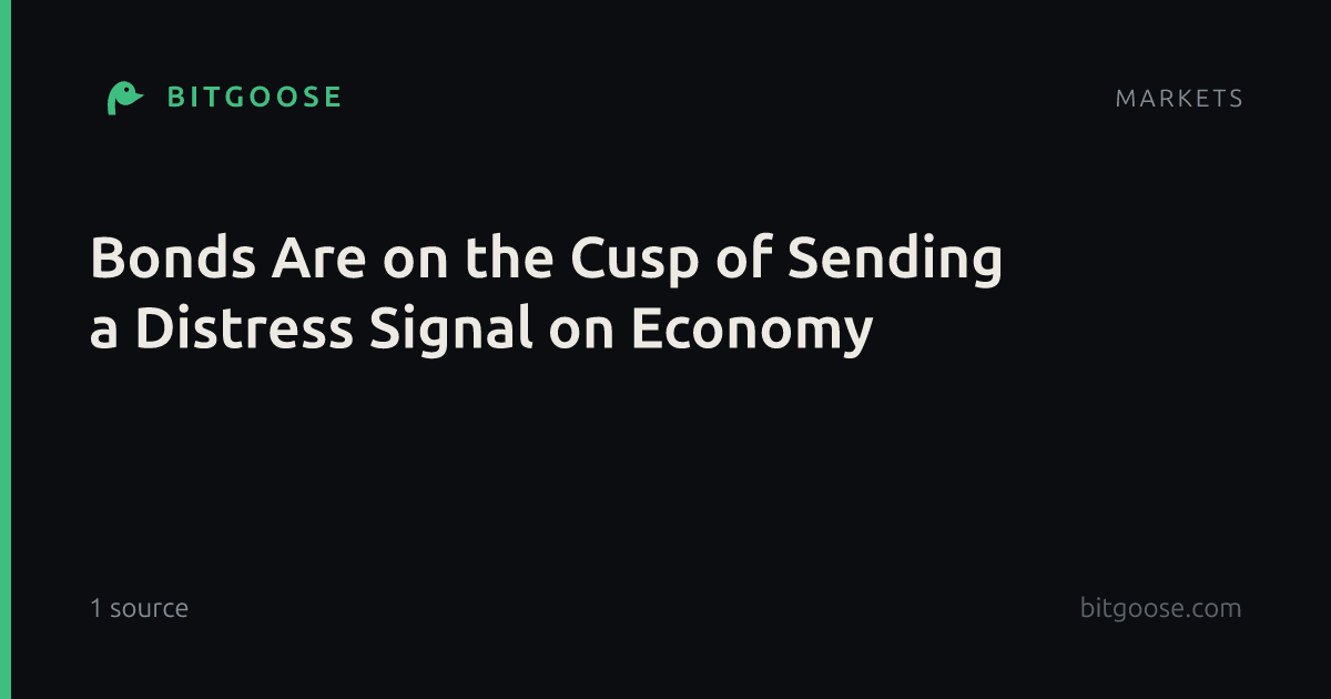 Bonds Are on the Cusp of Sending a Distress Signal on Economy