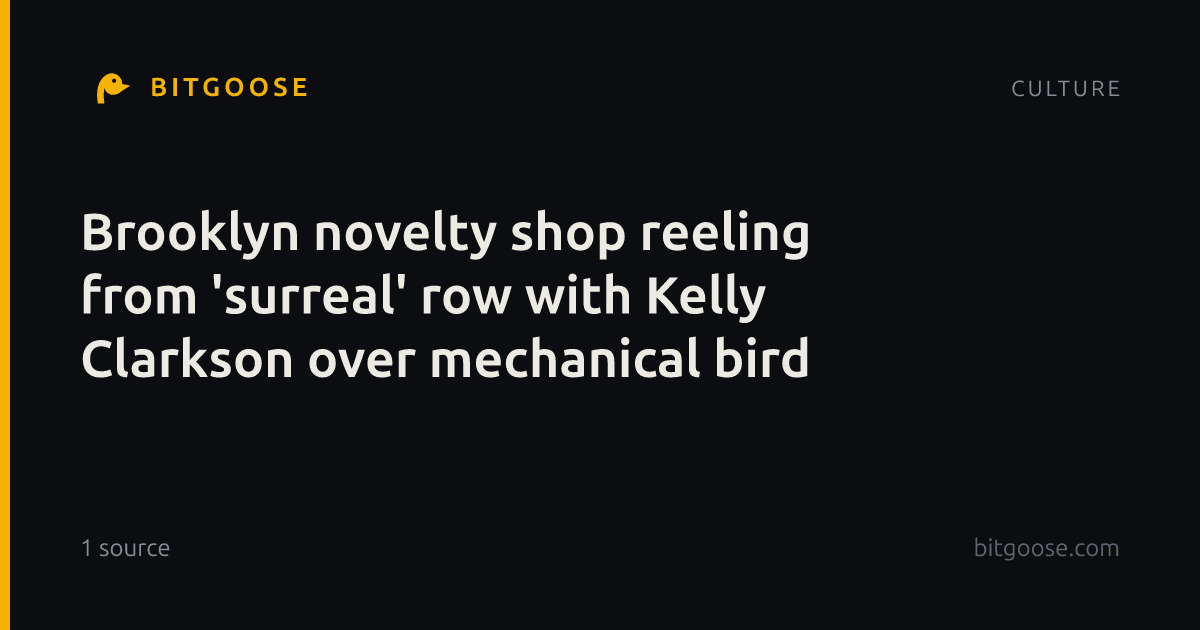 Brooklyn novelty shop reeling from 'surreal' row with Kelly Clarkson over mechanical bird