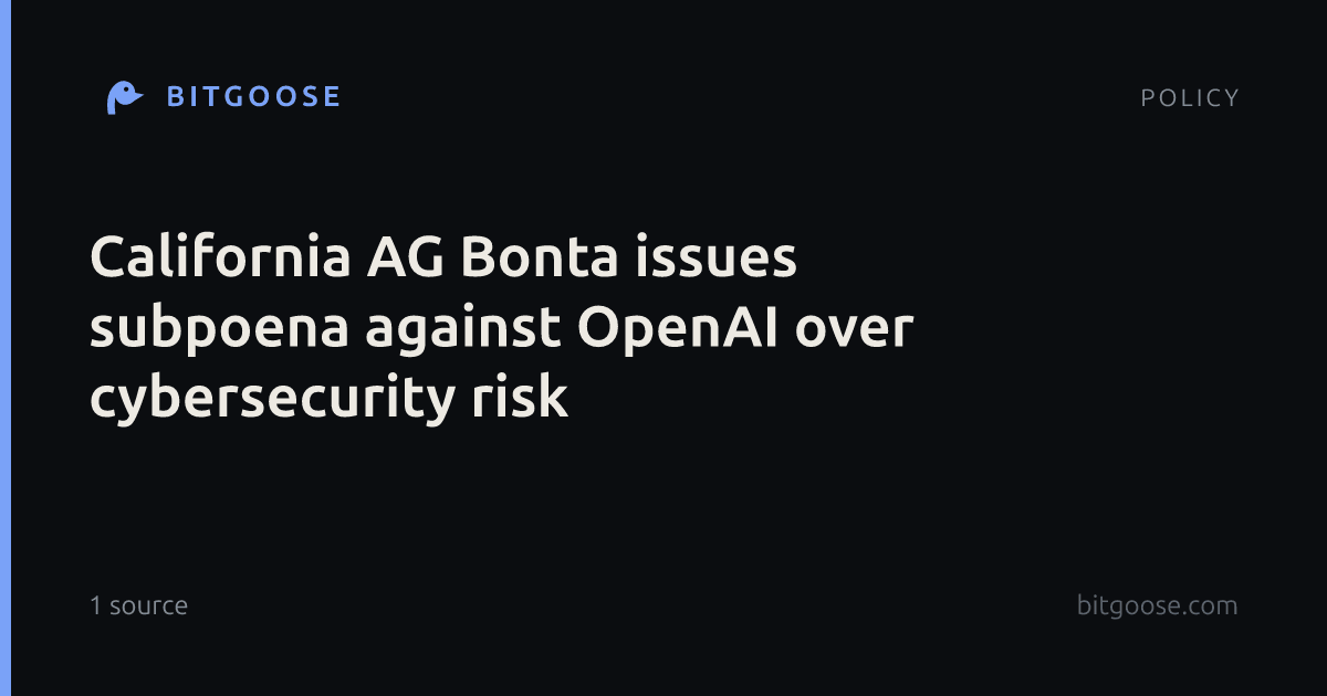 California AG Bonta issues subpoena against OpenAI over cybersecurity risk