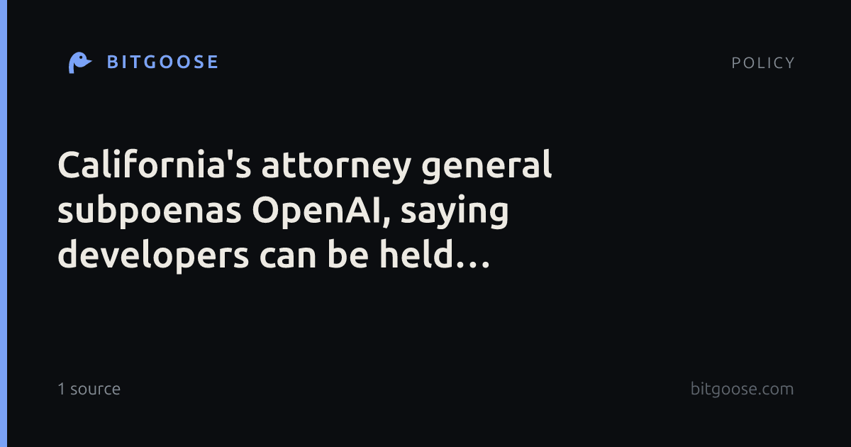 California's attorney general subpoenas OpenAI, saying developers can be held accountable