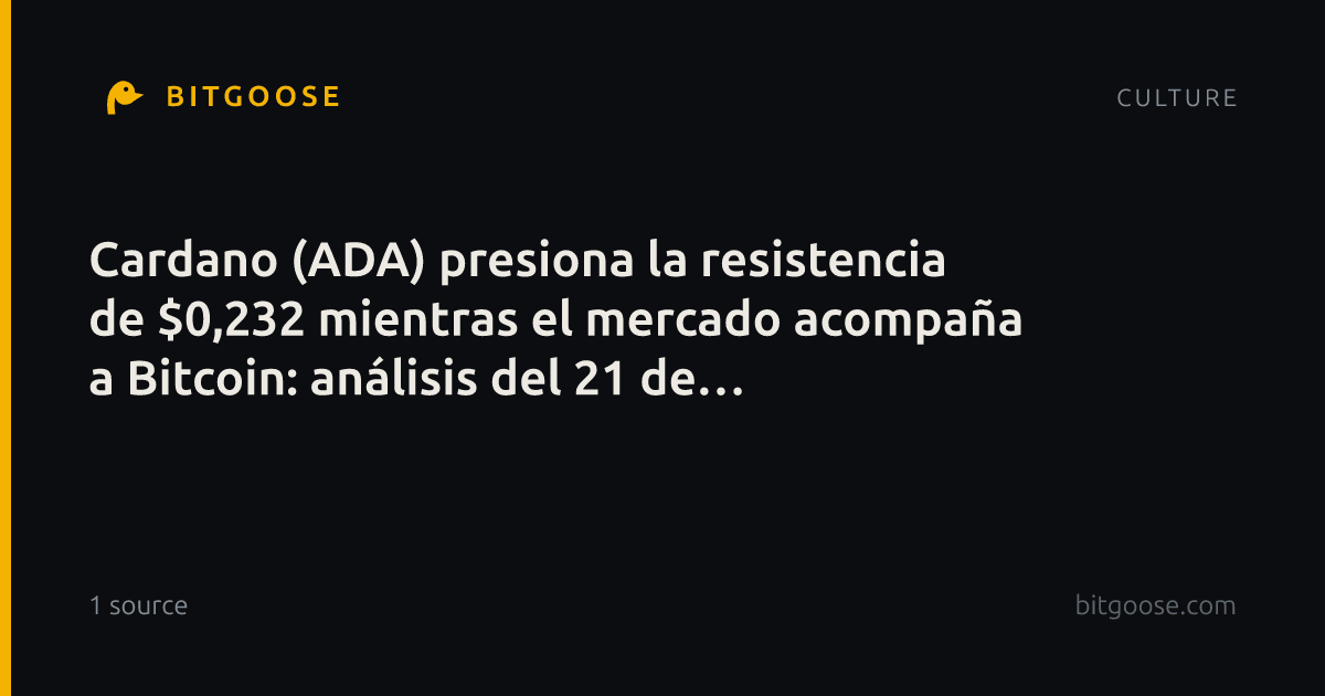 Cardano (ADA) presiona la resistencia de $0,232 mientras el mercado acompaña a Bitcoin: análisis del 21 de septiembre de 2026