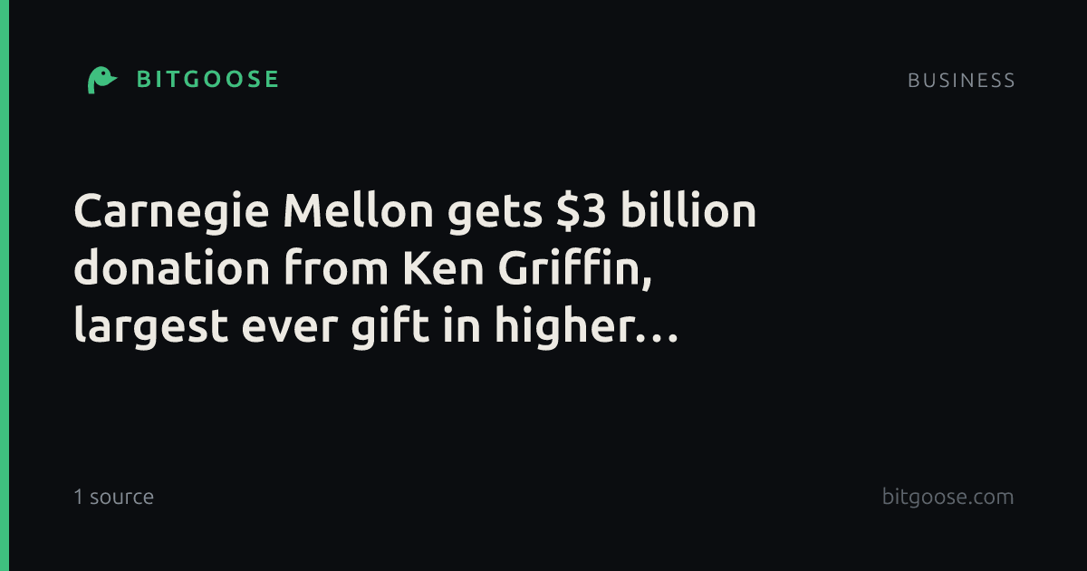 Carnegie Mellon gets $3 billion donation from Ken Griffin, largest ever gift in higher education