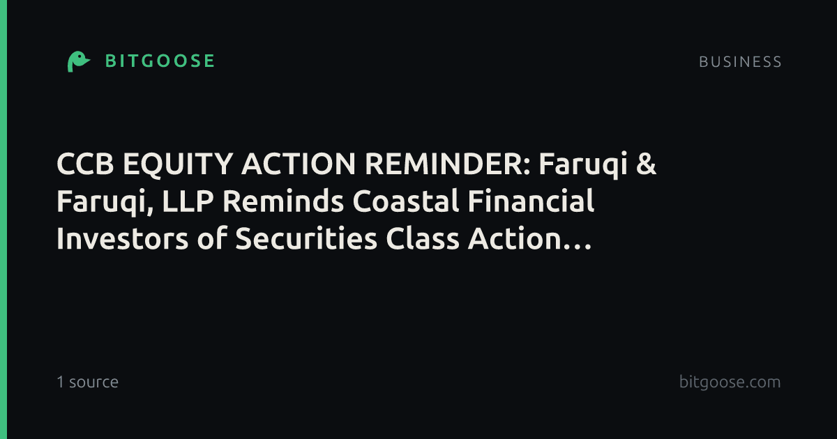 CCB EQUITY ACTION REMINDER: Faruqi & Faruqi, LLP Reminds Coastal Financial Investors of Securities Class Action Lawsuit Deadline on December 1, 2026