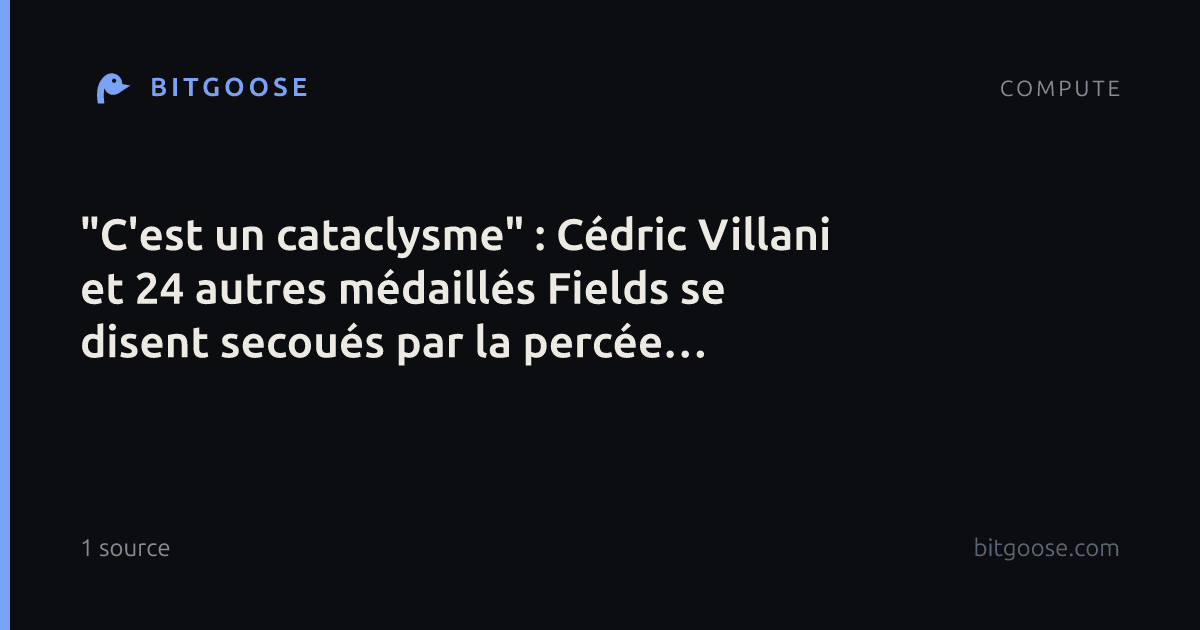 "C'est un cataclysme" : Cédric Villani et 24 autres médaillés Fields se disent secoués par la percée mathématique de l'IA