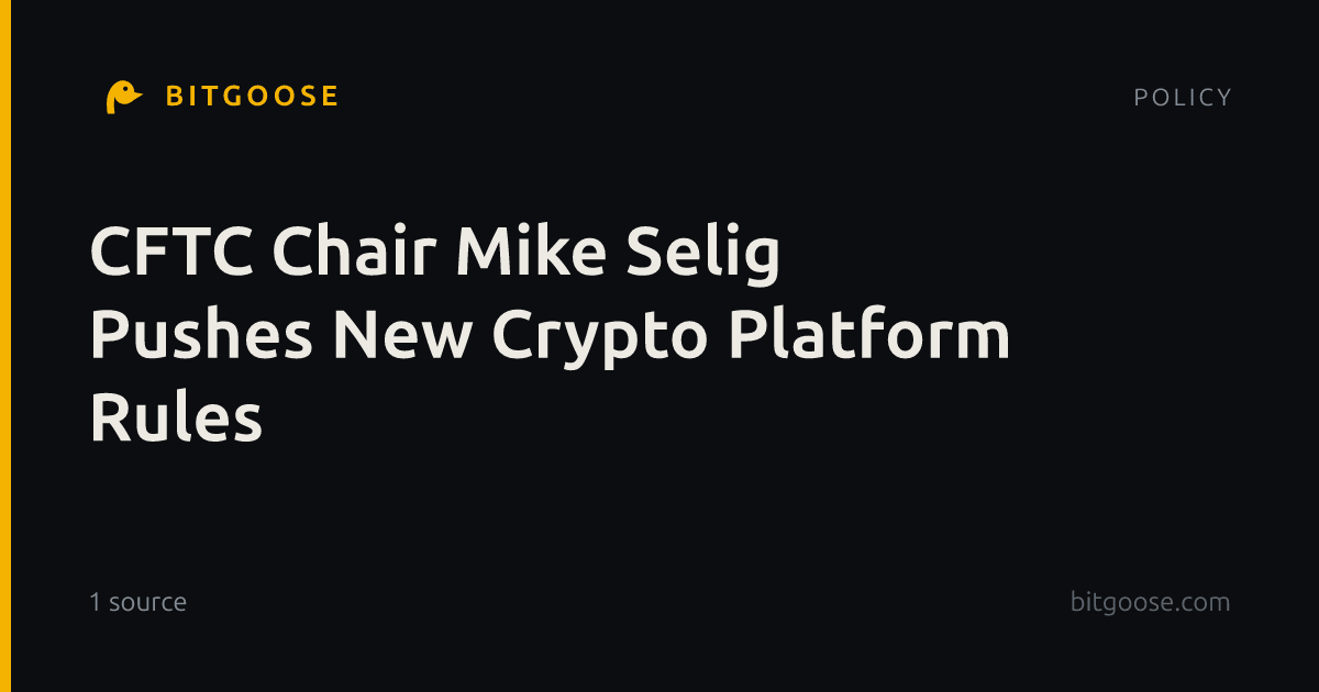 CFTC Chair Mike Selig Pushes New Crypto Platform Rules