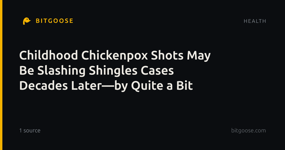 Childhood Chickenpox Shots May Be Slashing Shingles Cases Decades Later—by Quite a Bit